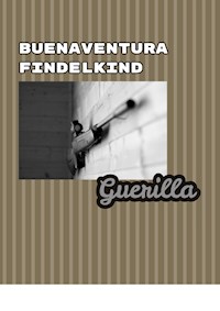 Guerilla - Buenaventura Findelkind - ebook