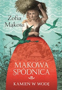 Makowa spódnica Kamień w wodę - Zofia Mąkosa - książka