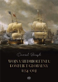 Wojna siedmioletnia. Konflikt globalny (1754-1763) - Daniel Baugh - książka