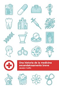 Una historia de la medicina escandalosamente breve - Jacalyn Duffin - ebook