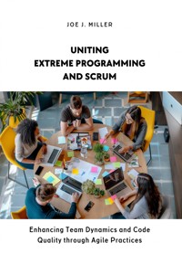 Uniting Extreme Programming and Scrum - Joe J. Miller - ebook