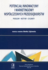 Potencjał innowacyjny i marketingowy współczesnych przedsiębiorstw -  - książka