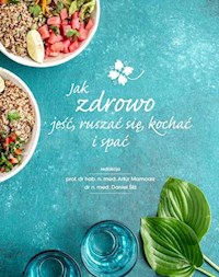 Jak zdrowo jeść ruszać się kochać i spać - Mamcarz Artur - książka