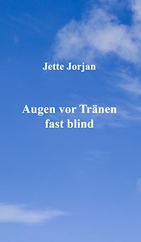 Augen vor Tränen fast blind - Jette Jorjan - ebook