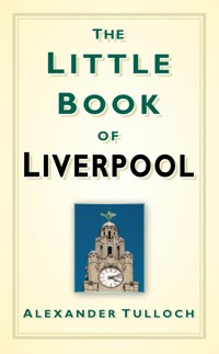 The Little Book of Liverpool - Alexander Tulloch - ebook