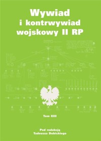 Wywiad i kontrwywiad wojskowy II RP. Tom 13 - red. Tadeusz Dubicki - książka