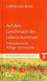Auf den Geschmack des Lebens kommen - Cornelius Bohl - ebook