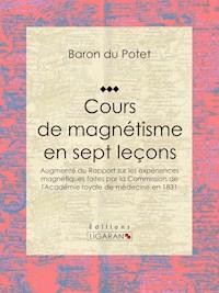 Cours de magnétisme en sept leçons - Baron du Potet - ebook