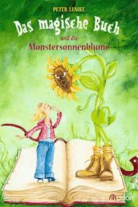 Das magische Buch und die Monstersonnenblume - Peter Lemke - ebook