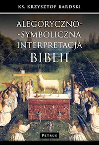 Alegoryczno-symboliczna interpretacja Biblii - Bardski Krzysztof - książka