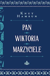 Pan. Wiktoria. Marzyciele - Knut Hamsun - ebook