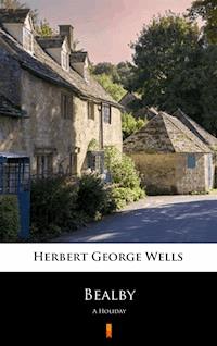 Bealby. A Holiday - Herbert George Wells - ebook