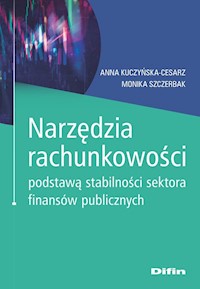 Narzędzia rachunkowości podstawą stabilności sektora finansów publicznych - Kuczyńska-Cesarz Anna, Szczerbak Monika - książka