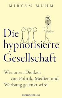Die hypnotisierte Gesellschaft - Miryam Muhm - ebook