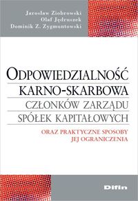 Odpowiedzialność karno-skarbowa członków zarządu spółek kapitałowych - Ziobrowski Jarosław, Jędruszek Olaf, Zygmuntowski Dominik Z. - książka