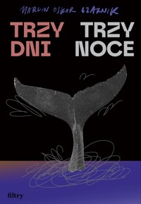 Trzy dni, trzy noce - Marcin Oskar Czarnik - książka