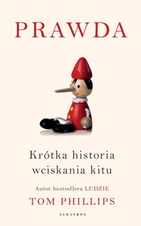 Prawda. Krótka historia wciskania kitu - Tom Phillips - audiobook + książka