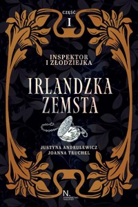Inspektor i złodziejka Irlandzka zemsta Tom I Część I - Andrulewicz Justyna, Truchel Joanna - książka