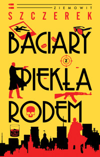 Baciary z piekła rodem - Szczerek Ziemowit - ebook + książka