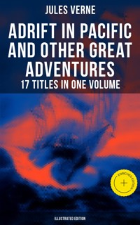 Adrift in Pacific and Other Great Adventures – 17 Titles in One Volume (Illustrated Edition) - Jules Verne - ebook