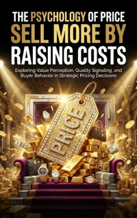The Psychology of Price: Sell More by Raising Costs - Sarah Whitfield - ebook