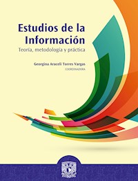Estudios de la información: teoría, metodología y práctica -  - ebook