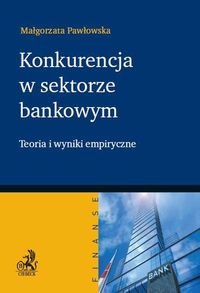 Konkurencja w sektorze bankowym - Małgorzata Pawłowska - książka