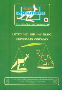 Miniatury matematyczne 9 Uczymy się myśleć nieszablonowo - Bobiński Zbigniew, Nodzyński Piotr, Uscki Mirosław - książka