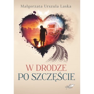 W drodze po szczęście - Małgorzata Urszula Laska - ebook + książka