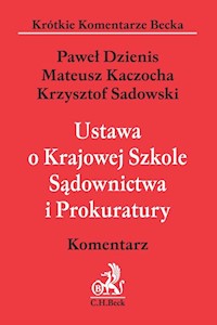 Ustawa o Krajowej Szkole Sądownictwa i Prokuratury Komentarz - Dzienis Paweł, Kaczocha Mateusz, Sadowski Krzysztof - książka