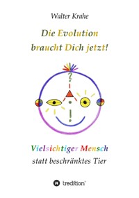 Die Evolution braucht Dich jetzt - Walter Krahe - ebook