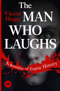 The Man Who Laughs: A Romance of English History - Виктор Гюго - ebook