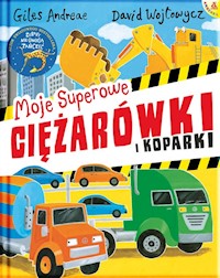 Moje superowe ciężarówki i koparki - Giles Andreae - książka