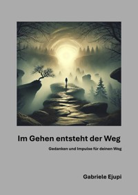 Im Gehen entsteht der Weg - Gabriele Ejupi - ebook
