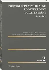Podatki i opłaty lokalne Podatek rolny Podatek leśny Komentarz - Borszowski Paweł, Stelmaszczyk-Borszowska Klaudia, Winiarski Krzysztof, Bogucki Stanisław - książka