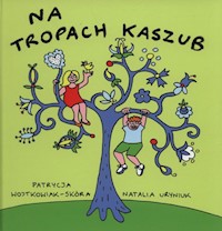 Na tropach Kaszub - Wojtkowiek-Skóra Patrycja, Uryniuk Natalia - książka