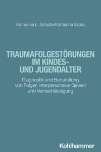 Traumafolgestörungen im Kindes- und Jugendalter - Katharina Schulte - ebook