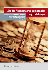 Źródła finansowania samorządu terytorialnego - Czerski Piotr, Hanusz Antoni, Musiał Magdalena, Niezgoda Andrzej, Szczęśniak Paweł - książka