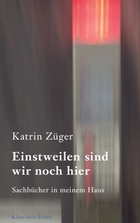 Einstweilen sind wir noch hier - Katrin Züger - ebook