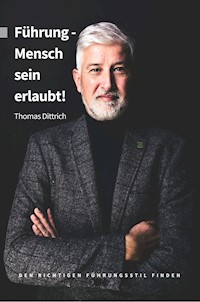 Führung - Mensch sein erlaubt! - Thomas Dittrich - ebook