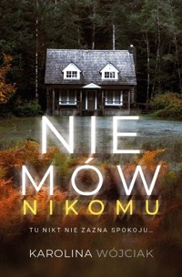 Nie mów nikomu - Karolina Wójciak - ebook + audiobook + książka