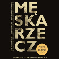 Męska rzecz. Wszystko, co mężczyzna musi wiedzieć, by żyć długo i aktywnie - Robert Kowalczyk, Dawid Krawczyk, Piotr Paweł Świniarski - audiobook