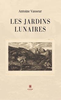 Les jardins lunaires - Antoine Vasseur - ebook