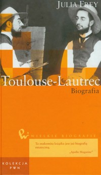 Wielkie biografie Tom 14 Toulouse-Lautrec - Frey Julia - książka