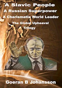 A Slavic People A Russian Superpower A Charismatic World Leader - Goeran B Johansson - ebook