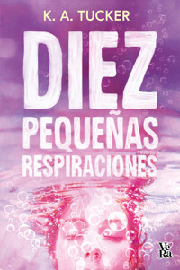 Diez pequeñas respiraciones - K.A. Tucker - ebook