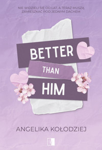 Better Than Him - Angelika Kołodziej - ebook + książka