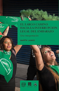 El largo camino hacia la interrupción legal del embarazo. Una interpretación - Marta Lamas - ebook