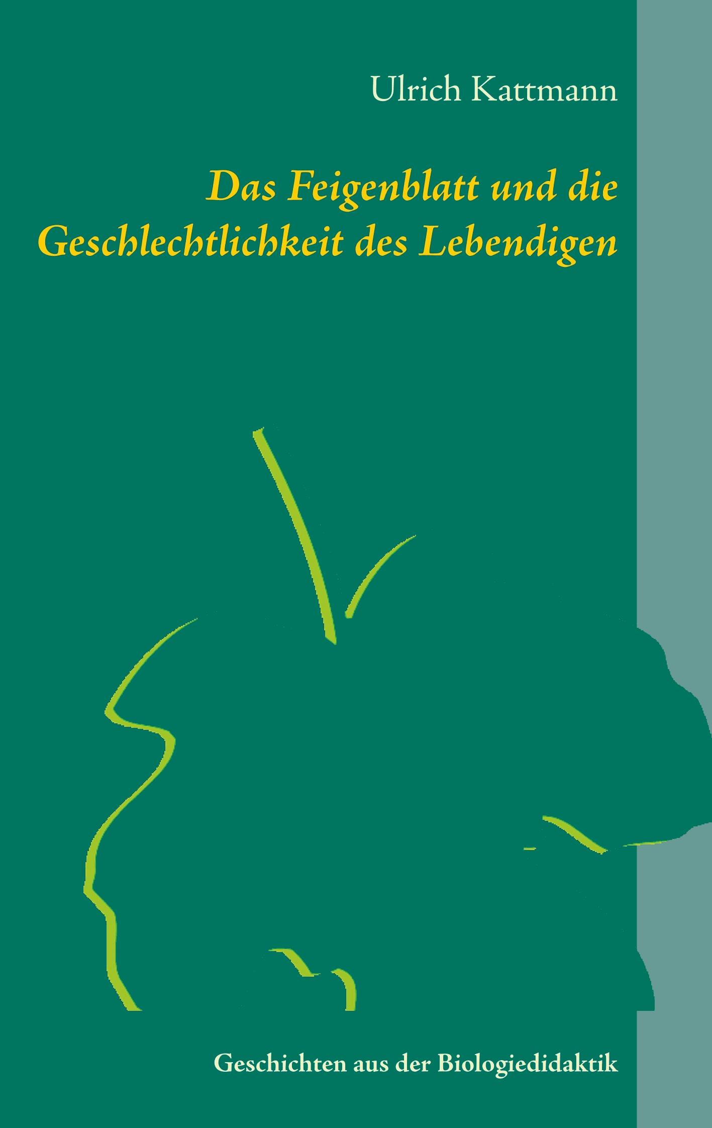 Das Feigenblatt und die Geschlechtlichkeit des Lebendigen