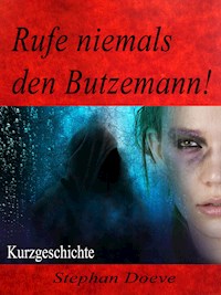 Rufe niemals den Butzemann! - Stephan Doeve - ebook